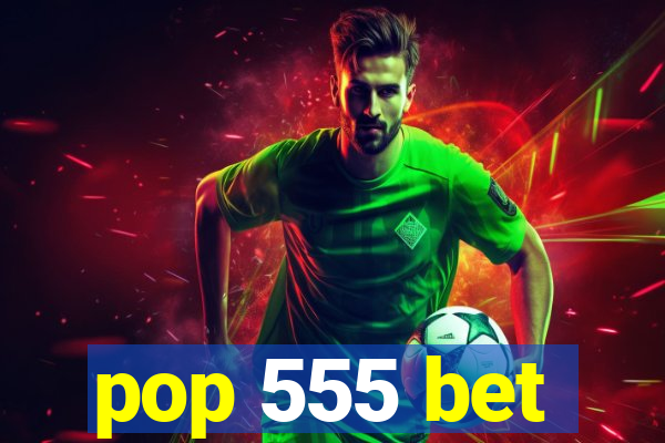 pop 555 bet